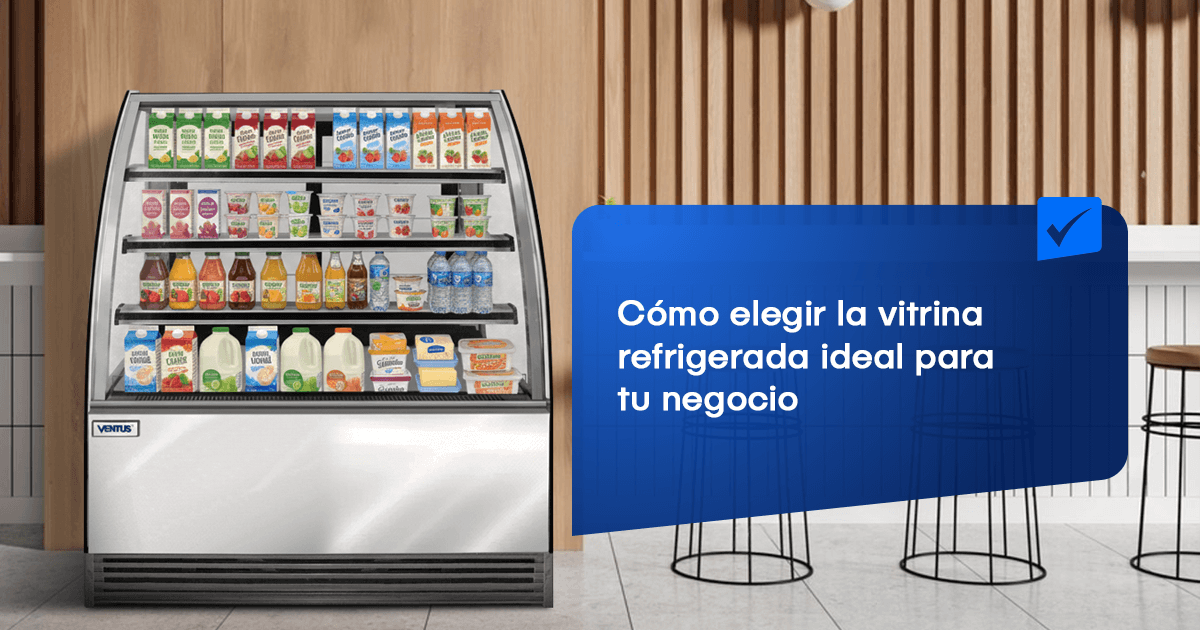 Cómo elegir la vitrina refrigerada ideal para tu negocio